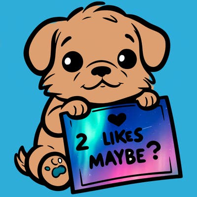 a puppy holding a sign that says 2 likes maybe?