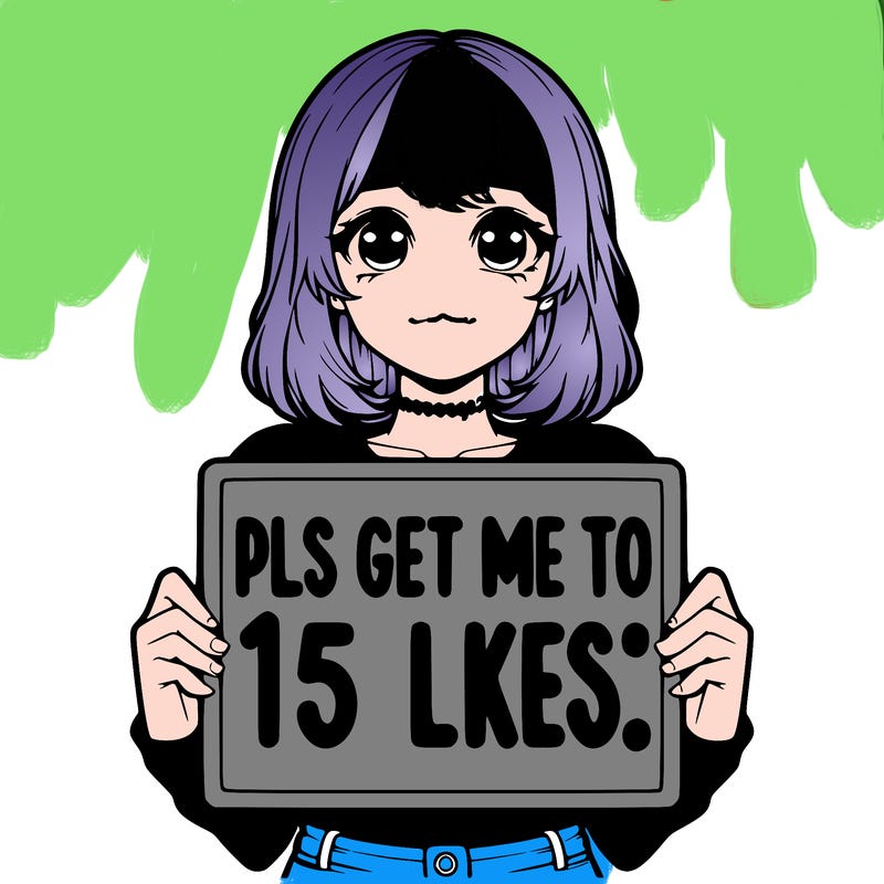realistic girl holding up a sign that says “pls get me to 15 likes!”