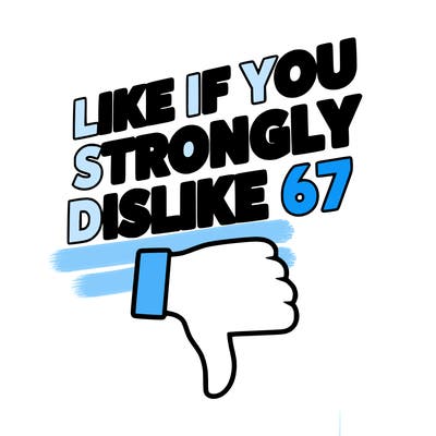 like if you strongly dislike 67