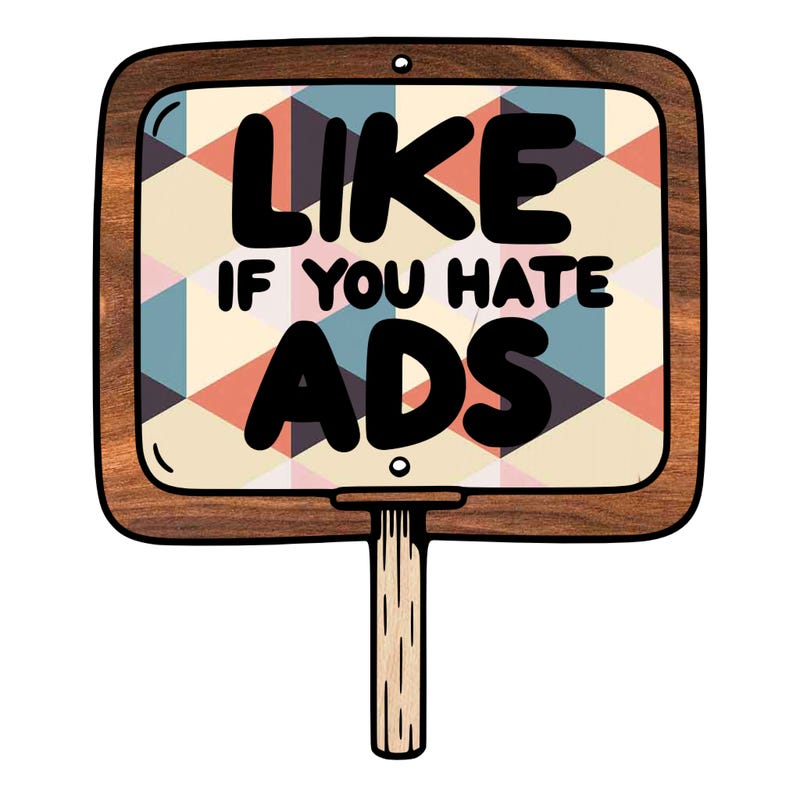 a sign that says like if you hate ads