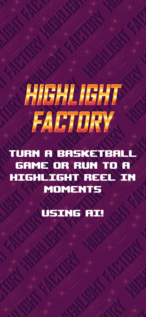 Highlight Factory - Highlight Factory app splash screen showing text about creating basketball highlight reels with AI