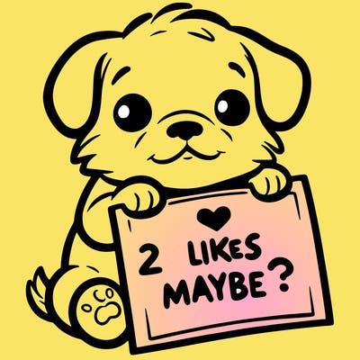 a puppy holding a sign that says 2 likes maybe?