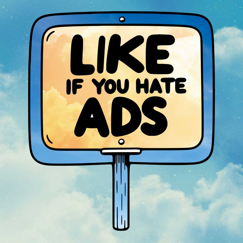 a sign that says like if you hate ads