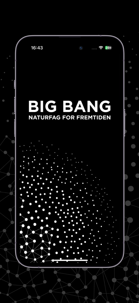 Big Bang - Big Bang app splash screen with the text Naturfag for Fremtiden and a white geometric network pattern