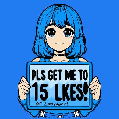realistic girl holding up a sign that says “pls get me to 15 likes!”