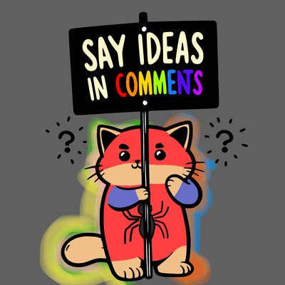 cat holding sign that says say ideas in comments