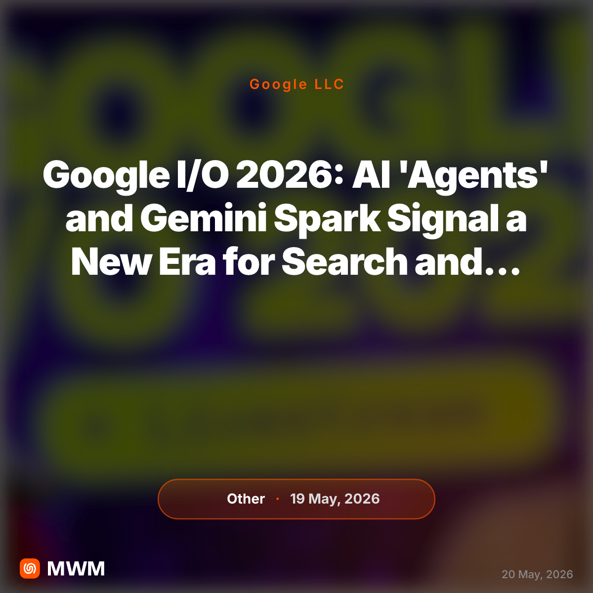 Google I/O 2026: AI 'Agents' and Gemini Spark Signal a New Era for Search and Beyond
