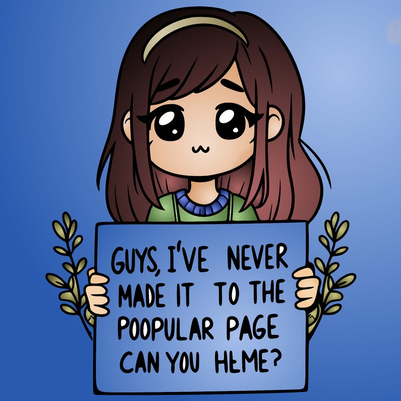 a girl holding up a sign that says, guys, i’ve never made it to the popular page, can you help me?