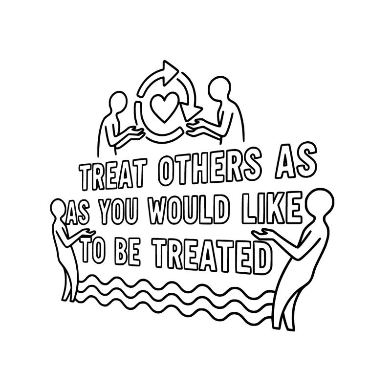 treat others as you would like to be treated
