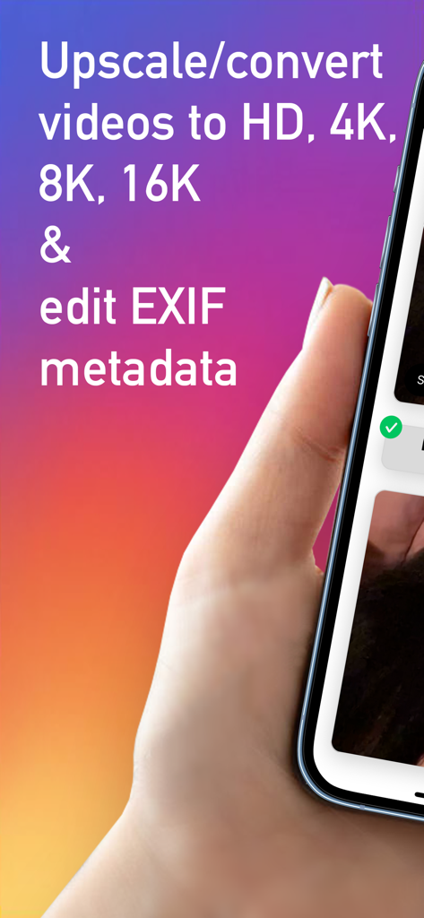 Video Upscaler 16K & Converter - 16Kへの動画アップスケーリングとEXIFメタデータ編集機能を表示するスマートフォンを持つ手