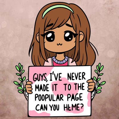 a girl holding up a sign that says, guys, i’ve never made it to the popular page, can you help me?