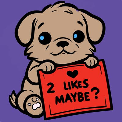 a puppy holding a sign that says 2 likes maybe?