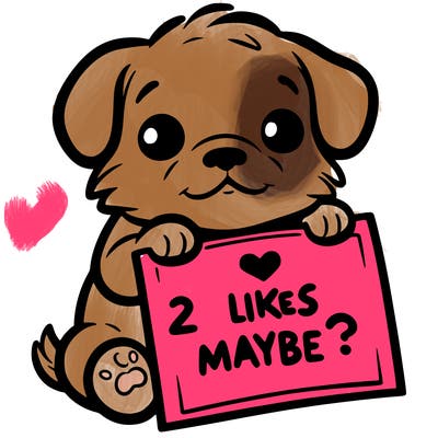 a puppy holding a sign that says 2 likes maybe?