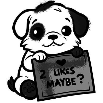 a puppy holding a sign that says 2 likes maybe?