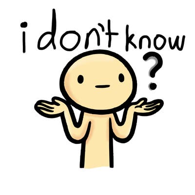 i don't know