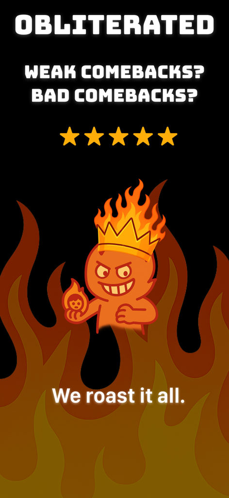 Roast Bot: Savage Comebacks - Introduction screen for the Obliterated Roast Bot app featuring a flaming character mascot and the slogan We Roast It All