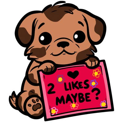 a puppy holding a sign that says 2 likes maybe?