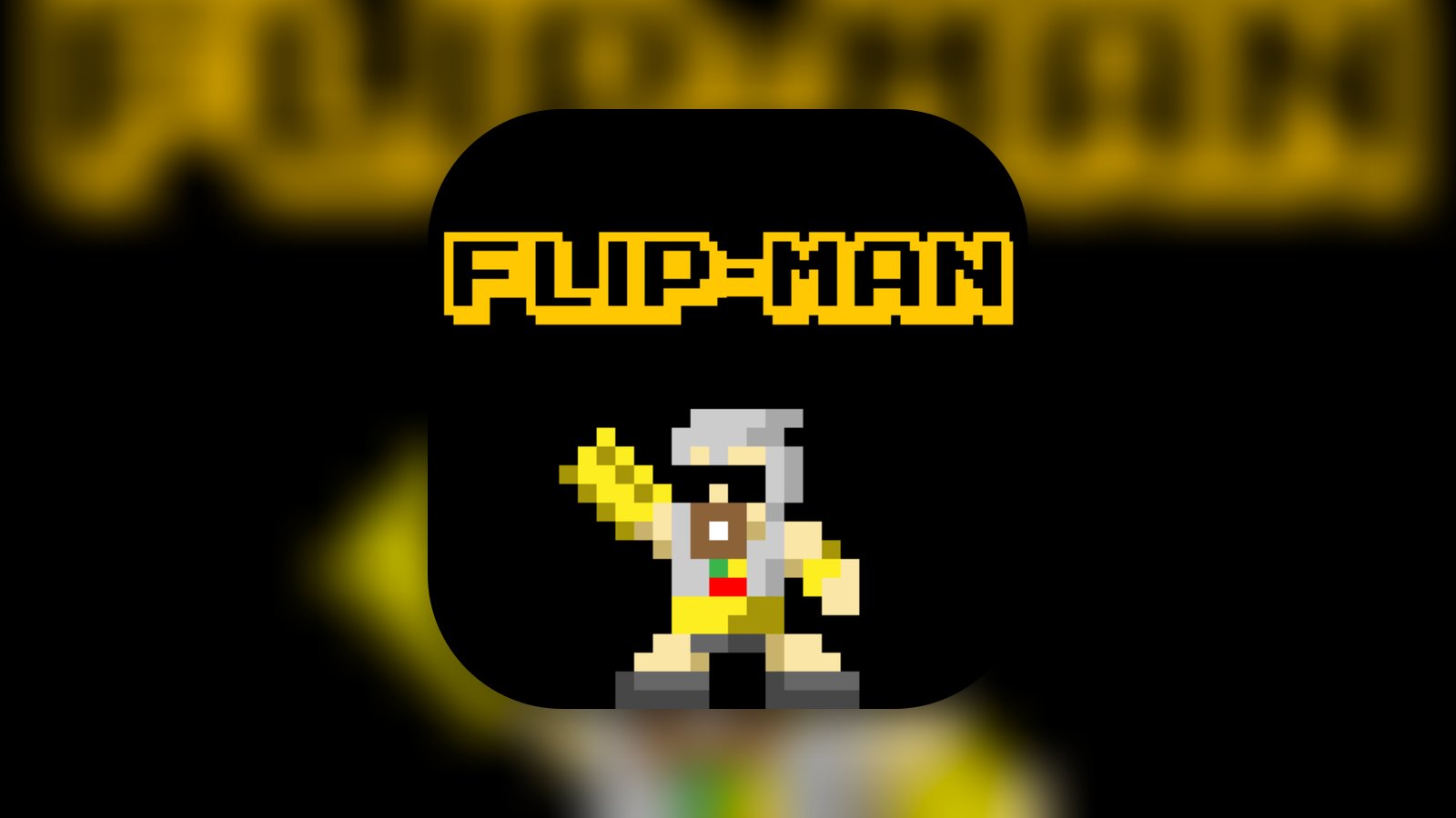 FLIP-MAN - Games App | MWM