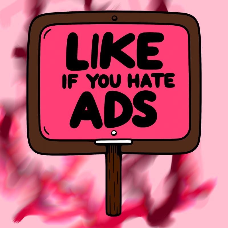 a sign that says like if you hate ads