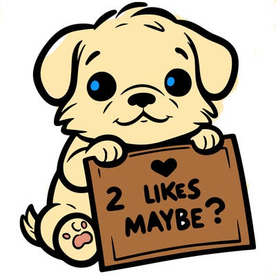 a puppy holding a sign that says 2 likes maybe?