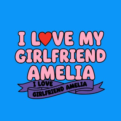 i love girlfriend amelia