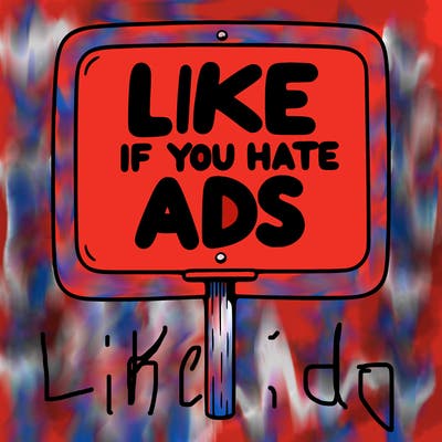 a sign that says like if you hate ads