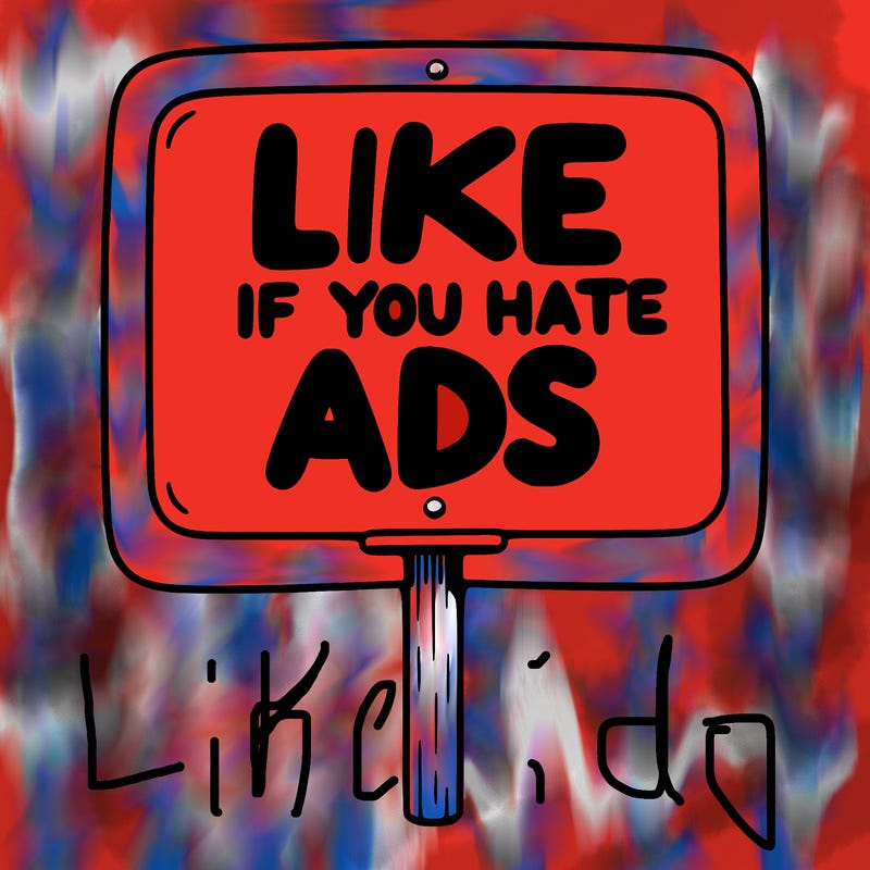 a sign that says like if you hate ads