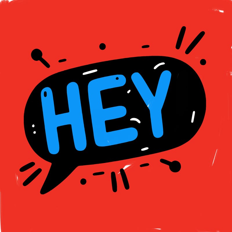 hey!