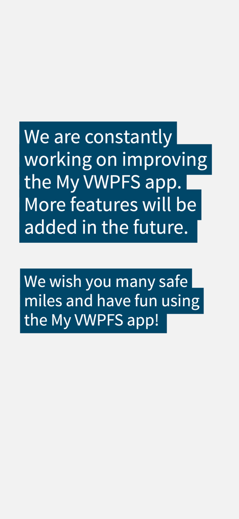 Ein Textbildschirm aus der My VWPFS-App, der zukünftige Verbesserungen erwähnt und den Benutzern gute Fahrt wünscht.