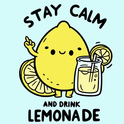 stay calm and drink lemonade