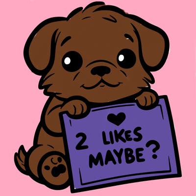 a puppy holding a sign that says 2 likes maybe?
