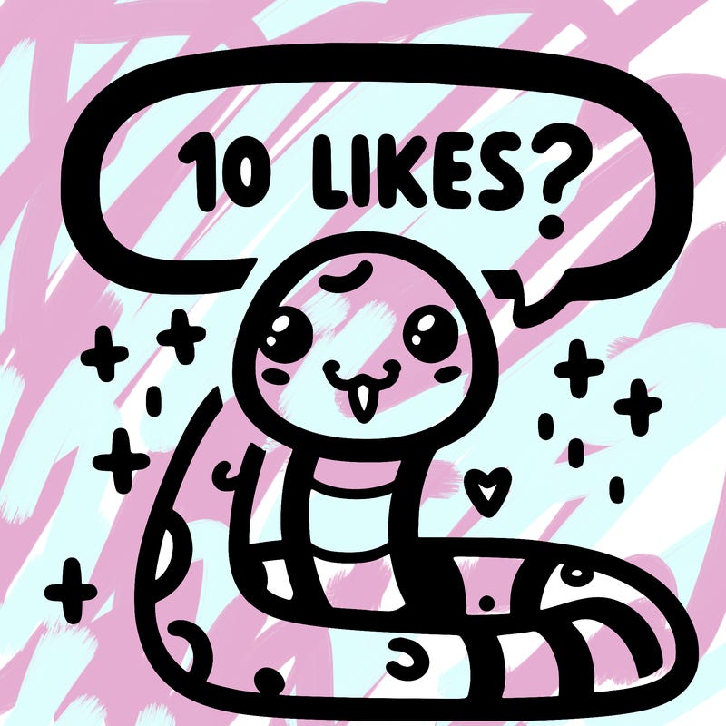 cute snake saying "10 likes?"