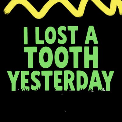 big words: i lost a tooth yesterday