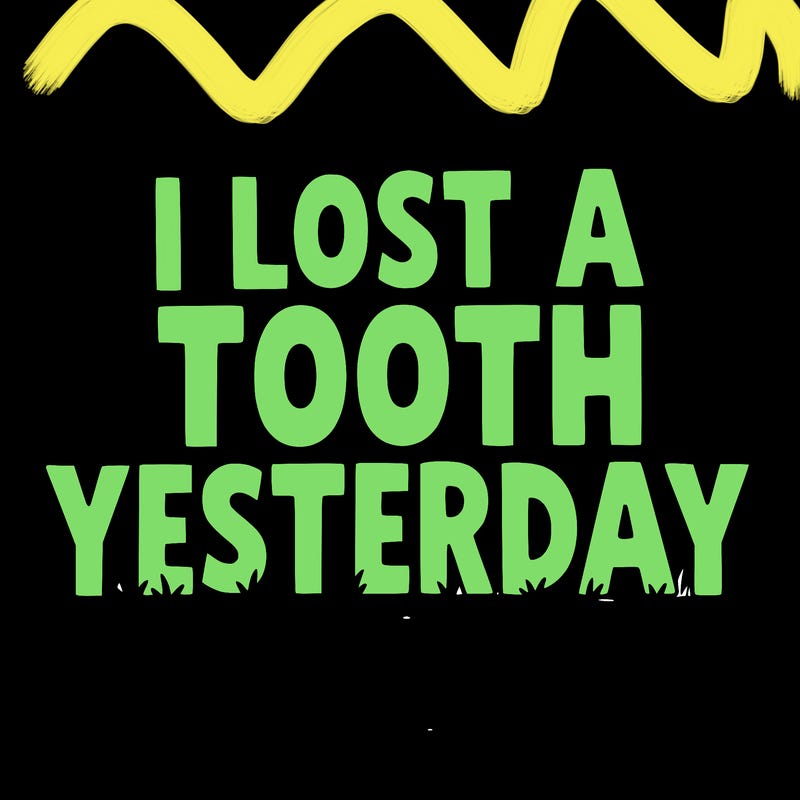 big words: i lost a tooth yesterday