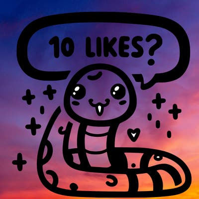 cute snake saying "10 likes?"