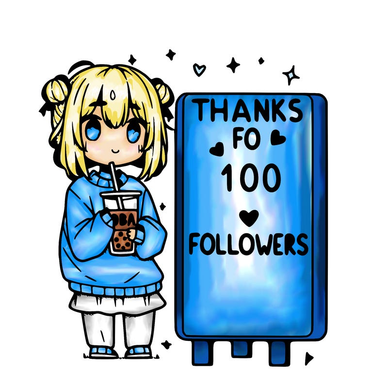 anime girl in an oversized sweatshirt holding boba next to a sign that says “thanks for 100 followers”