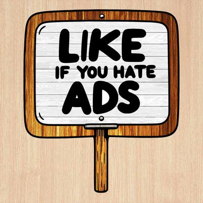 a sign that says like if you hate ads