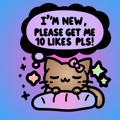 kitty taking a nap dream talking and saying "i'm new, please get me at least 10 likes pls!!"