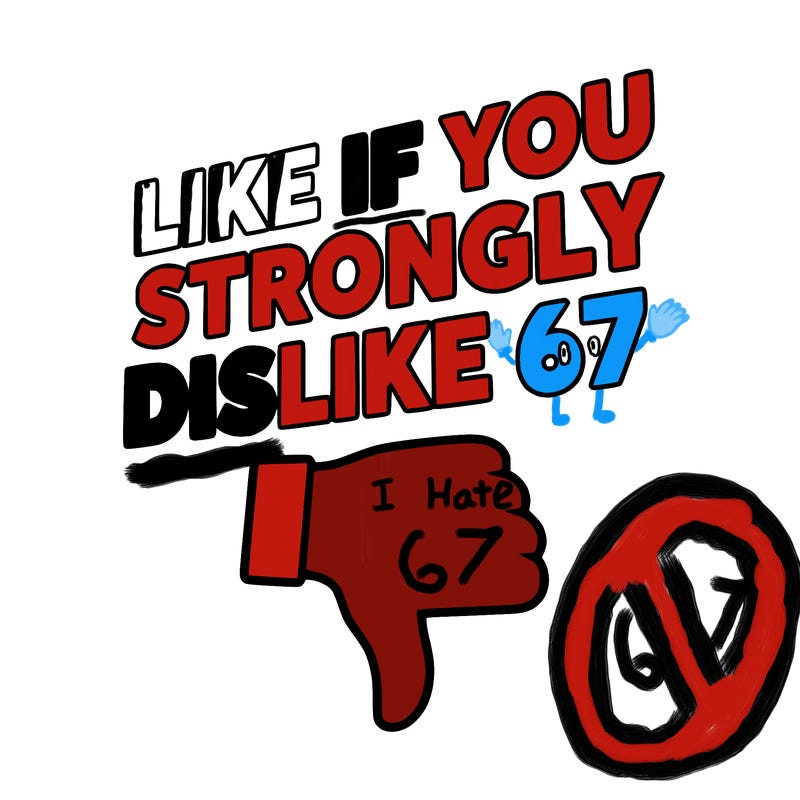 like if you strongly dislike 67