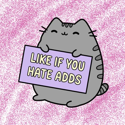 a kawii pusheen cat holding a sign that says like if you hate adds