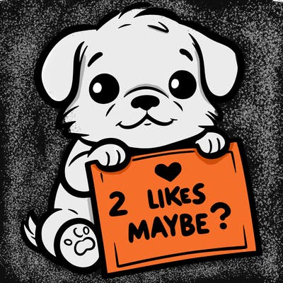 a puppy holding a sign that says 2 likes maybe?