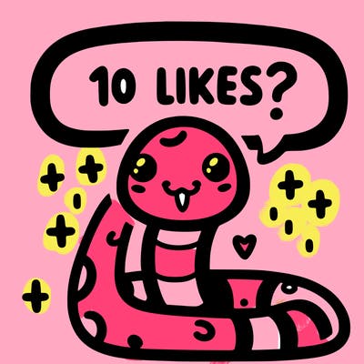cute snake saying "10 likes?"