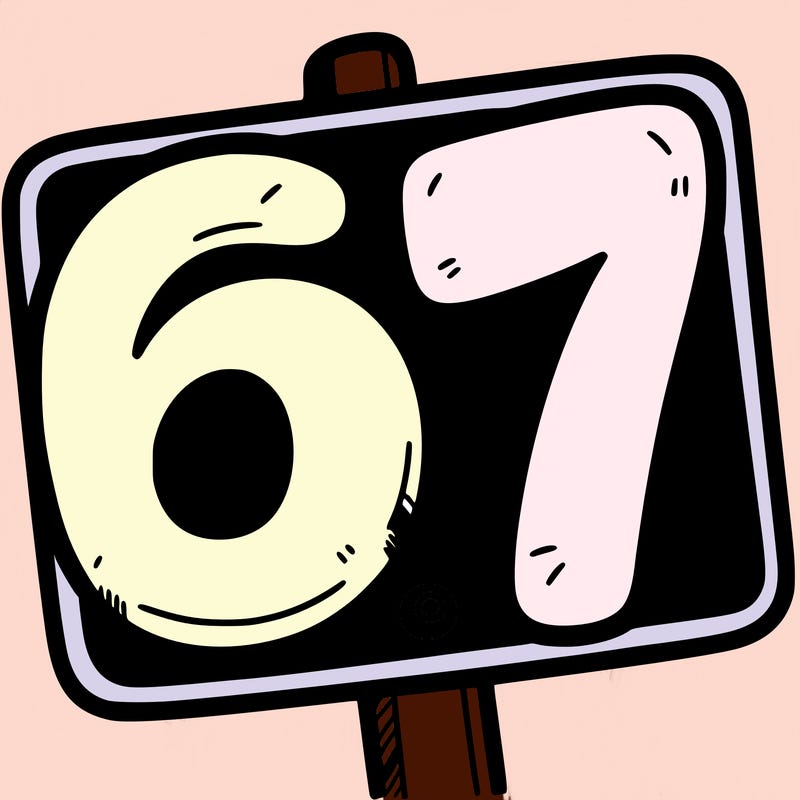 a sign that says 6 7