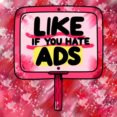 a sign that says like if you hate ads
