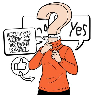 like if you want me to face reveal