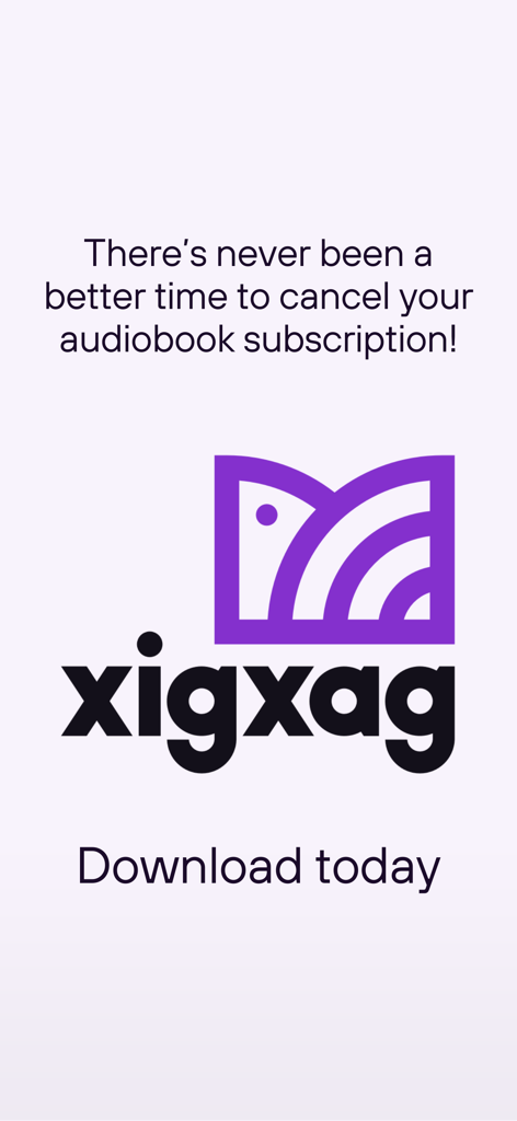 xigxag: Audiobooks, but Better - Logotipo de xigxag con texto que anima a los usuarios a cancelar su suscripción de audiolibros y descargar la aplicación hoy mismo