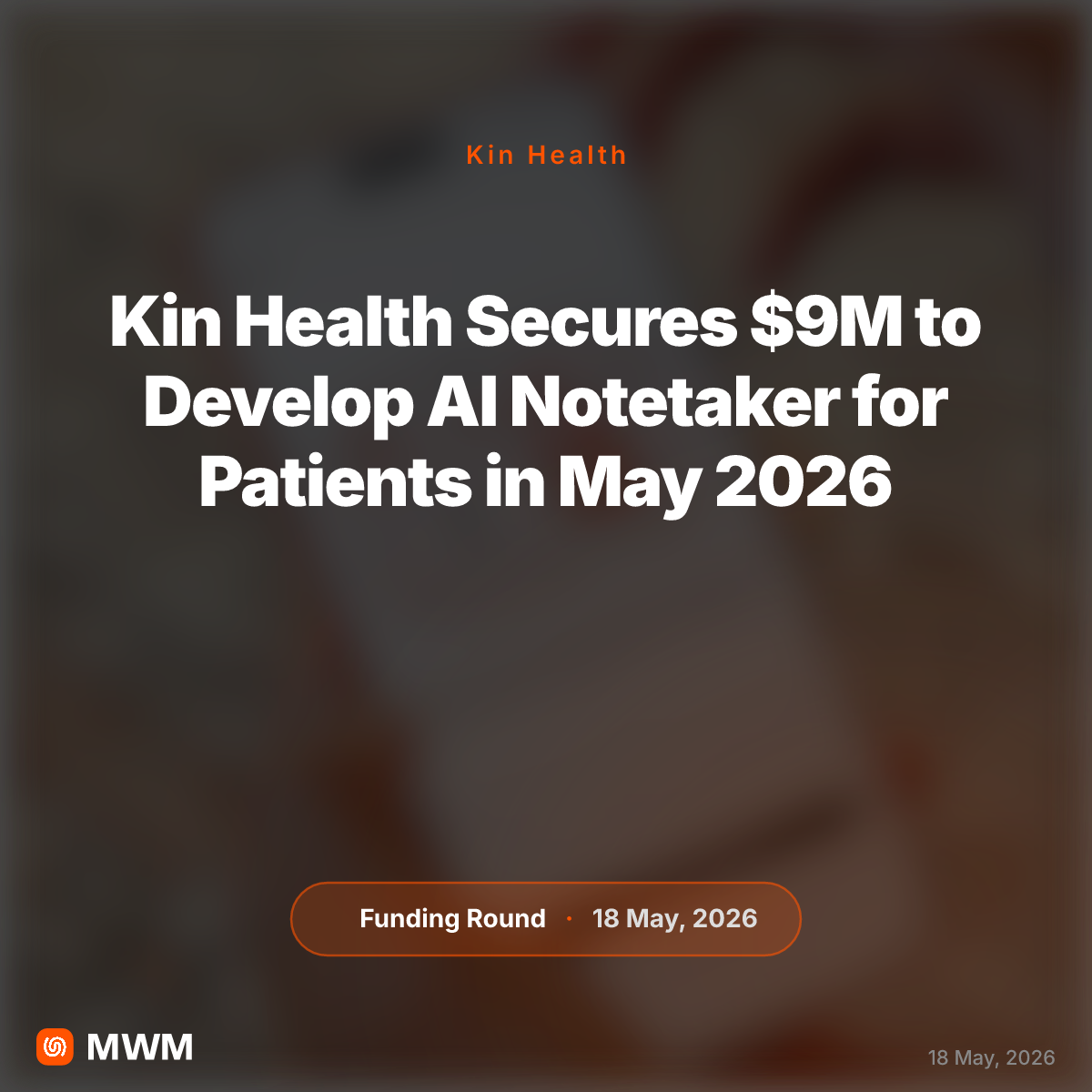 Kin Health Secures $9M to Develop AI Notetaker for Patients in May 2026