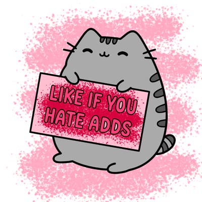 a kawii pusheen cat holding a sign that says like if you hate adds