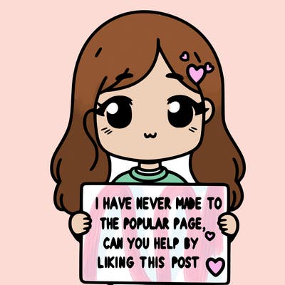girl holding up a sign that says i have never made it to the popular page can you help by liking this post? with a heart