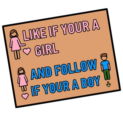 like if your a girl and follow if your a boy